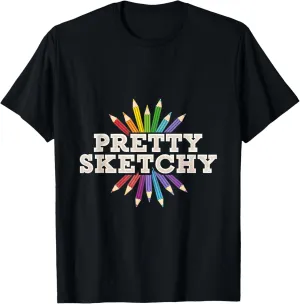 Pretty Sketchy Artist Drawing Sketch Pencils Colors T-Shirt